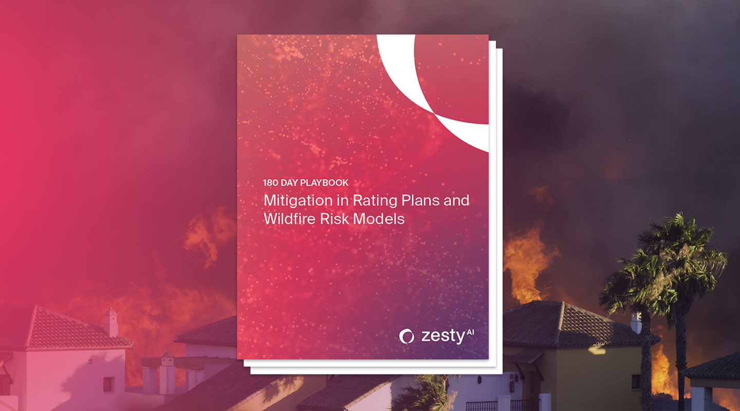 ZestyAI Announces 180-day Playbook to Navigate First-of-its-kind Wildfire Regulatory Requirements in California