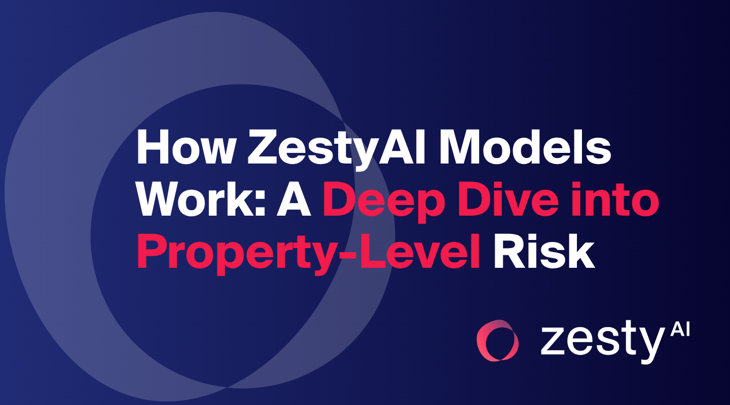 How ZestyAI Models Work: A Deep Dive into Property-Level Risk