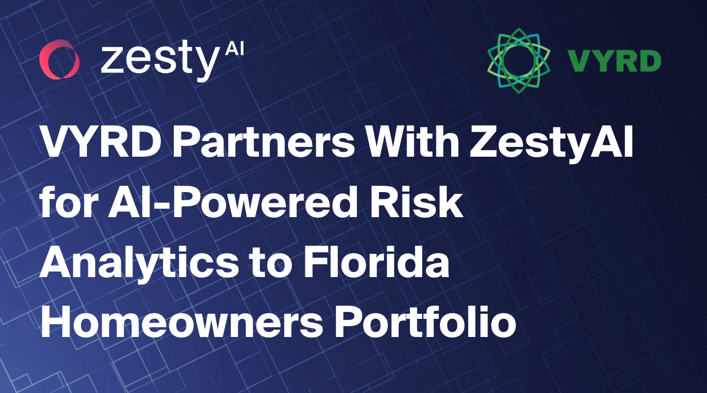 VYRD Selects ZestyAI to Bring AI-Powered Risk Analytics to Florida Homeowners Portfolio